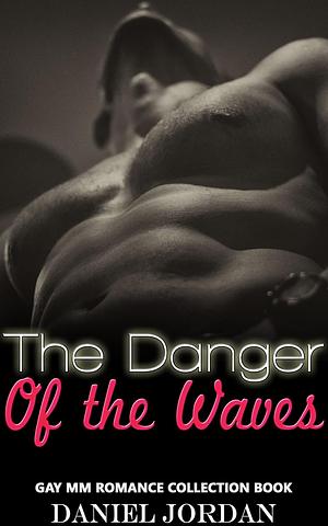 The Danger of the Waves by Daniel Jordan
