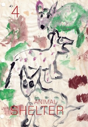 Animal Shelter, Issue 4 by Maurizio Lazzarato, Thomas Gokey, Alice Notley, Kevin Killian, Wayne Koestenbaum, Tony Duvert, Dana Ward, Dorothea Laskey, Sarah Lehrer-Graiwer, Hedi El Kholti, Alain Badiou