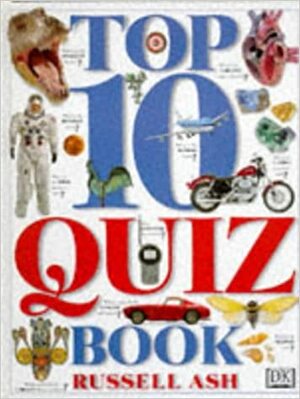 The Top 10 Of Everything Quiz Book by Russell Ash