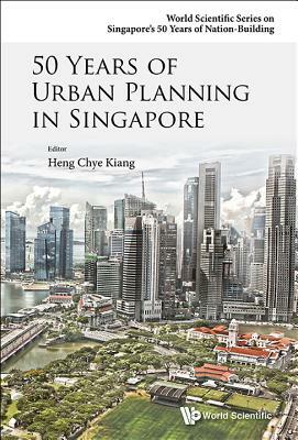 50 Years of Urban Planning in Singapore by 