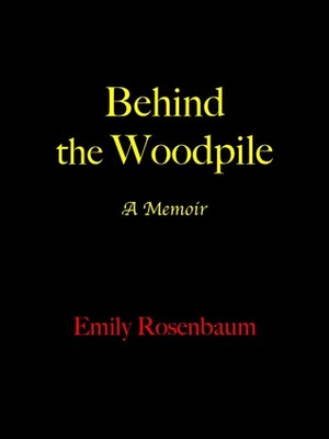 Behind the Woodpile by Emily Rosenbaum