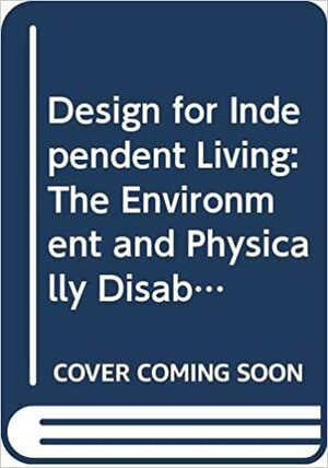 Design for Independent Living: The Environment and Physically Disabled People by Raymond Lifchez, Barbara Winslow