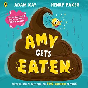 Amy Gets Eaten  by Adam Kay