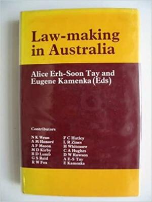 Law-making in Australia by Alice Erh-Soon Tay, Eugene Kamenka