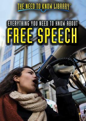 Everything You Need to Know about Free Speech by Don Rauf