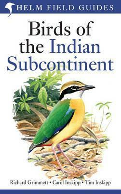 Birds of the Indian Subcontinent by Tim Inskipp, Carol Inskipp, Richard Grimmett