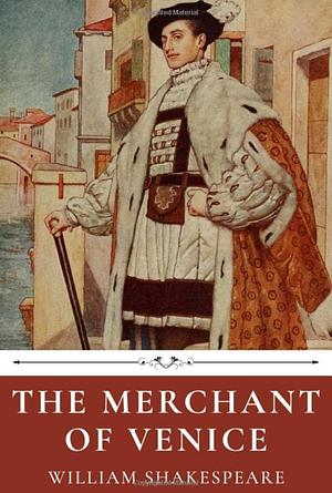 The Merchant of Venice by William Shakespeare by William Shakespeare
