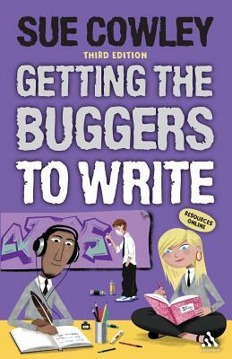 Getting the Buggers to Write by Sue Cowley