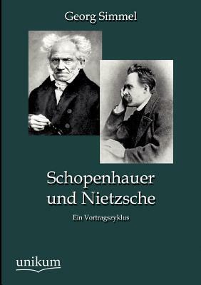 Schopenhauer Und Nietzsche by Georg Simmel