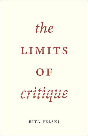 The Limits of Critique by Rita Felski