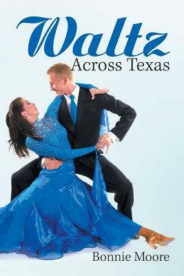 Waltz Across Texas by Bonnie Moore