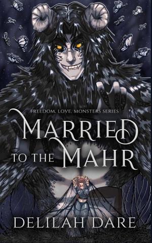 Married to the Mahr: A Monster Romance by Delilah Dare, Delilah Dare