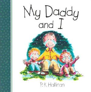 My Daddy & I by P. K. Hallinan