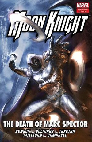 Moon Knight Volume 4 The Death Of Marc Spector By Javier Saltares Mark Texeira Mike Benson The Storygraph