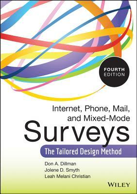 Internet, Phone, Mail, and Mixed-Mode Surveys: The Tailored Design Method by Jolene D. Smyth, Don A. Dillman, Leah Melani Christian