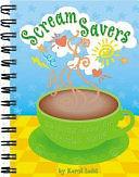 Scream Savers: Calming Ideas for Frustrated Mothers by Carol Ladd, Karol Ladd