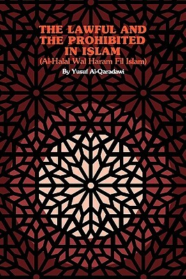 The Lawful and the Prohibited in Islam by Yusuf Qaradawi, Yausuf Qaraodaawai, Yusuf Al-Qaradawi