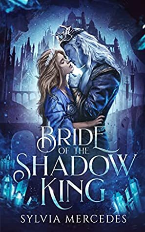 Bride of the Shadow King by Sylvia Mercedes