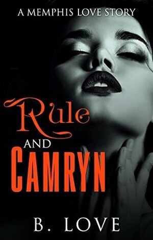 Rule and Camryn: The Return of the Connect by B. Love