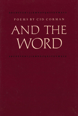 And the Word by Cid Corman