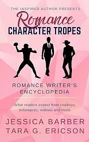 Romance Character Tropes: What Readers Expect from Cowboys, Billionaires, Widows and more by Tara G. Ericson