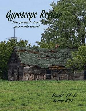 Gyroscope Review Spring 2017 Anniversary Issue: Fine poetry to turn your world around by Kathleen Cassen Mickelson Editor, Constance Brewer Editor