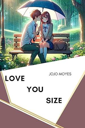 Love You Size by Jojo Moyes