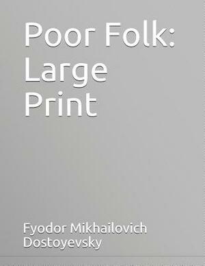 Poor Folk: Large Print by Fyodor Dostoevsky