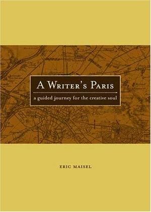 A Writer's Paris by Eric Maisel