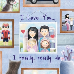 I Love You... I really, really do. by Kristin Verville, Patrick S. Brooks