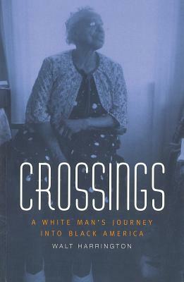 Crossings: A White Man's Journey Into Black America by Walt Harrington