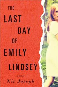 The Last Day of Emily Lindsey by Nic Joseph