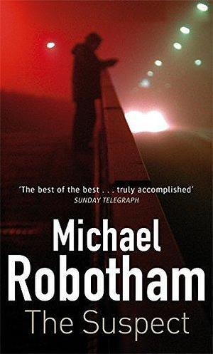 The Suspect by Michael Robotham by Michael Robotham, Michael Robotham