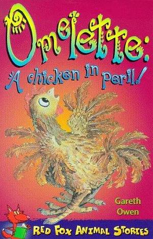 Omelette: A Chicken in Peril! by Gareth Owen