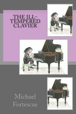 The ill-tempered clavier by Michael Fortescue