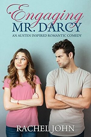 Engaging Mr. Darcy (An Austen Inspired Romantic Comedy) by Rachel John