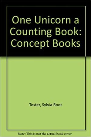 One Unicorn: A Counting Book by Sylvia Root Tester