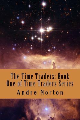 The Time Traders: Book One of Time Traders Series by Andre Norton