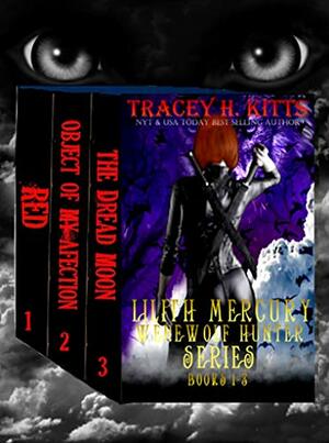 Lilith Mercury, Werewolf Hunter Boxed Set, Books #1-3 by Tracey H. Kitts