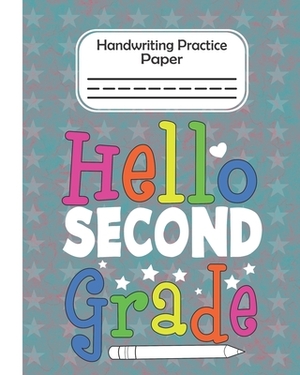 Editions for Hello Second Grade - Handwriting Practice Paper: Pre-k And ...