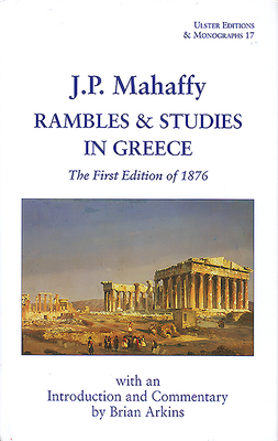 Rambles and Studies in Greece by John Pentland Mahaffy, J. P. Mahaffy