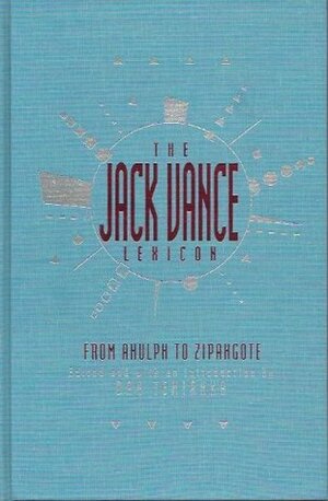 The Jack Vance Lexicon: From Ahulph To Zipangote: The Coined Words Of Jack Vance by Dan Temianka, Jack Vance