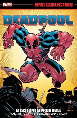 Deadpool Epic Collection, Vol. 2: Mission Improbable by Jeph Loeb, Larry Hama, Joe Kelly