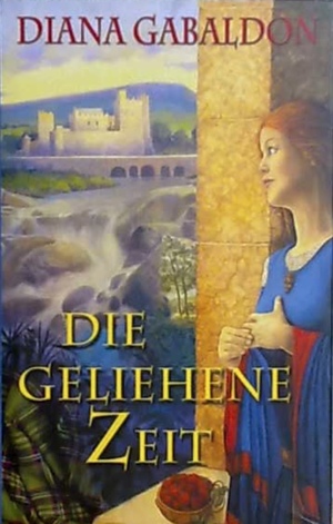 Die geliehende Zeit by Diana Gabaldon