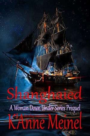 Shanghaied by K'Anne Meinel, K'Anne Meinel