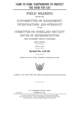 Farm to fork: partnerships to protect the food you eat by United St Congress, United States House of Representatives, Committee on Homeland Security (house)