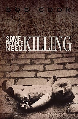 Some People Need Killing by Bob Cook