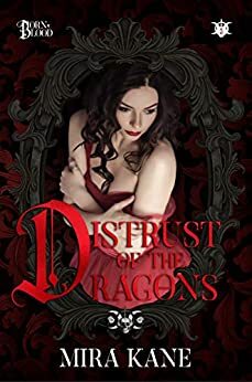 Distrust of the Dragons : A Born of Blood Novella by Mira Kane