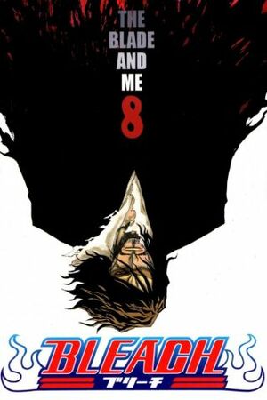 Bleach 8: The Blade and Me by Tite Kubo