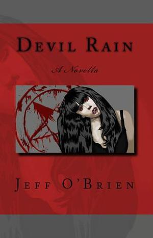 Devil Rain- A Novella by Jeff O'Brien, Jeff O'Brien